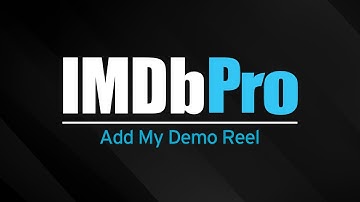 How to Add Your Demo Reel on IMDbPro | IMDbPro Tutorials