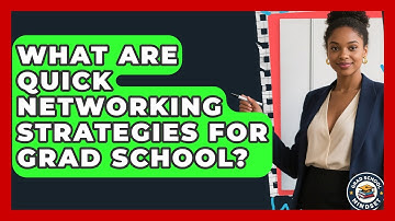 What Are Quick Networking Strategies For Grad School? - Grad School Mindset