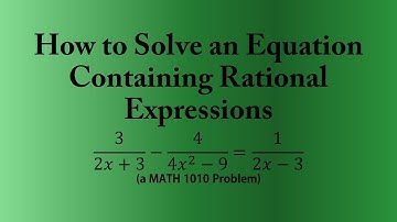 How to Solve an Equation Containing Rational Expressions (a MATH 1010 Problem)