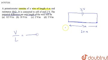 A potentiometer consists of a wire of length 4 m and resistance 10 Omega. If is connected of cel...