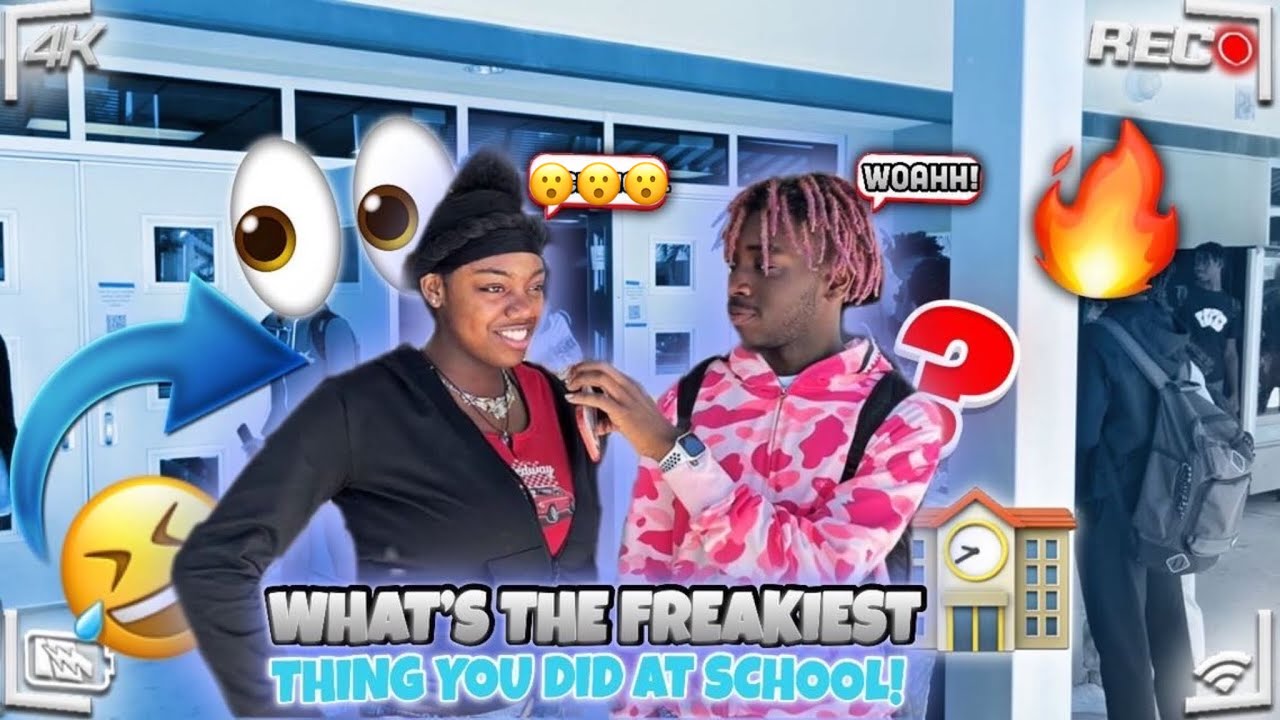 What’s The Freakiest Thing You Did At School | High School Edition