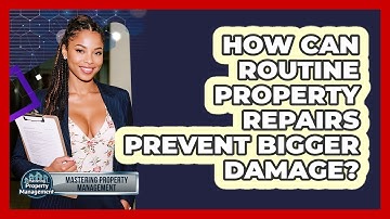 How Can Routine Property Repairs Prevent Bigger Damage? - Mastering Property Management