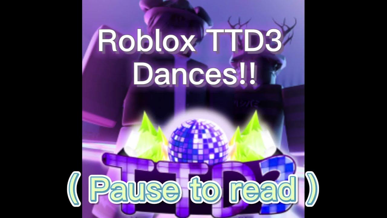 ROBLOX TTD3 DANCES! ( with names ) YouTube