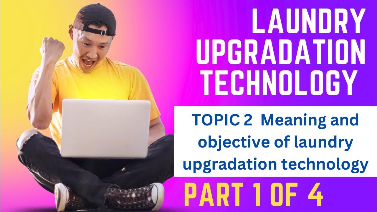 meaning-and-objective-of-laundry-upgradation-technology-youtube
