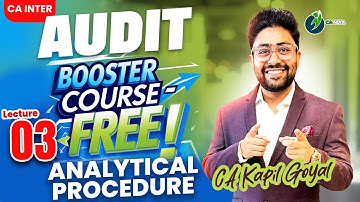 LEC 3 FREE CA INTER AUDIT BOOSTER BATCH | ANALYTICAL PROCEDURE | CA KAPIL GOYAL