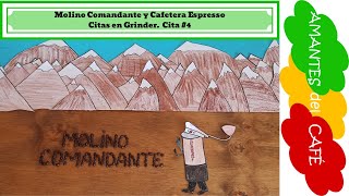 Molino Comandante + Cafetera Espresso. Cita 4