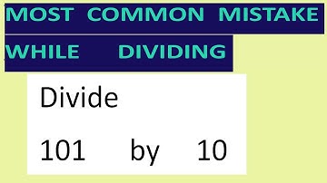 Divide     101      by     10     Most   common  mistake  while   dividing