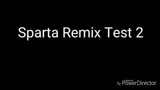 Sparta Remix Test
