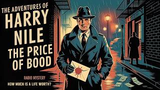 The Adventures of Harry Nile: The Price of Blood | Radio Mystery | How Much Is a Life Worth?
