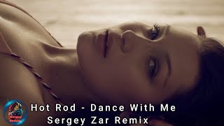 Hot Rod - Dance With Me (Sergey Zar Remix)💯Morgan Rosxan- Music Studio
