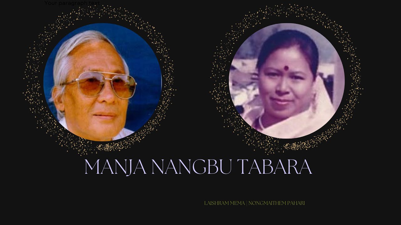 A Tribute To Late Nongmaithem Pahari   Manja Nangbu Tabara   Laishram Mema  Nongmaithem Pahari