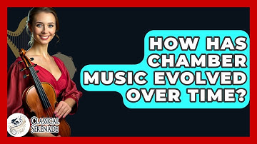 How Has Chamber Music Evolved Over Time? - Classical Serenade