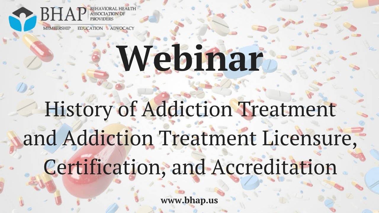 [Webinar] History of Addiction Treatment and Licensure, Certification, and Accreditation