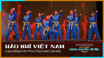 HÀO KHÍ VIỆT NAM - CLB Vovinam FPoly Hà Nội | Đêm công diễn FPT Edu Khơi Nguồn Võ Việt 2022