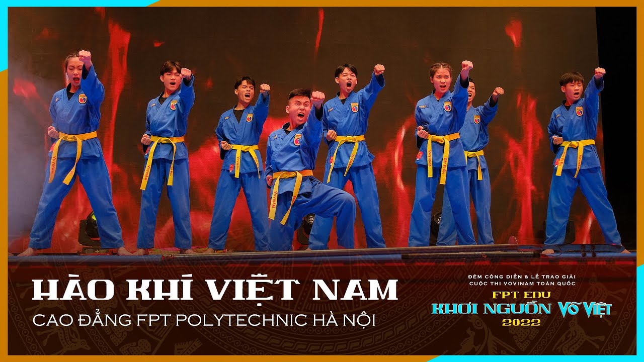 HÀO KHÍ VIỆT NAM - CLB Vovinam FPoly Hà Nội | Đêm công diễn FPT Edu Khơi Nguồn Võ Việt 2022