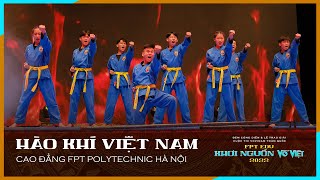 HÀO KHÍ VIỆT NAM - CLB Vovinam FPoly Hà Nội | Đêm công diễn FPT Edu Khơi Nguồn Võ Việt 2022