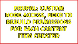 Drupal: Custom node access, need to rebuild permissions for each content item created Wealth
