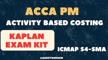 ACCA PM | Activity Based Costing | KAPLAN Kit @Questions | #icmap S4-SMA