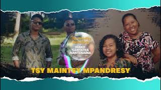 TSY MAINTSY MPANDRESY - IRAKO | SANTATRA | NANTENAINA