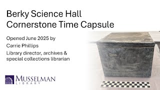 Opening the Berky Science Hall cornerstone time capsule, June 2025