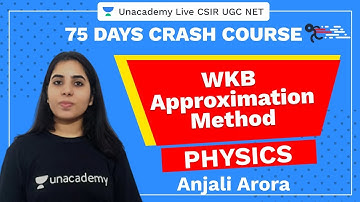 75 Days CSIR-UGC NET Crash Course | WKB Approximation Method | Unacademy Live CSIR UGC NET