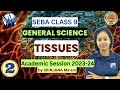 SEBA | Class 9 | Tissues | Chapter 6 | Biology | Part 2