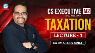 CS Executive - Taxation Laws - Concepts,Definitions & Tax slabs by CA.CMA.Eddy Singh | Agrawal Class