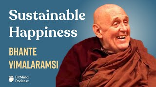 Sustainable Happiness - Bhante Vimalaramsi | The FitMind Podcast