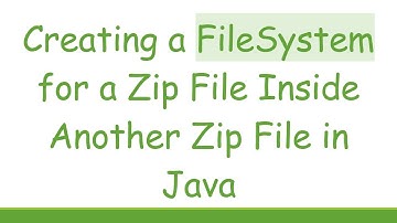 Creating a FileSystem for a Zip File Inside Another Zip File in Java