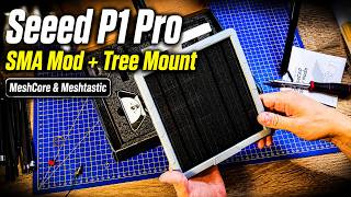 Seeed P1 Pro: Unboxing, SMA Mod & DIY Tree Mount for MeshCore & Meshtastic