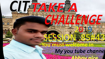 Abhay nice cit take a challenge session 85#43