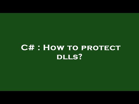C# : How to protect dlls?