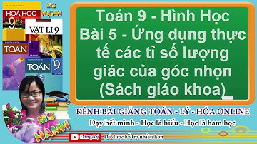 [ Toán 9 Hình học ] Bài 5 - Ứng dụng thực tế các tỉ số lượng giác của góc nhọn (SGK)