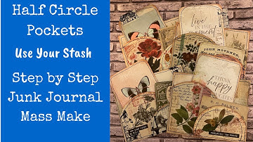 Half Circle Pockets for Junk Journals | Step by Step | Use Your Stash | Super Easy | Mass Make