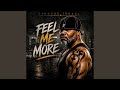Feel Me More