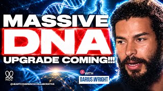 A MASSIVE DNA UPGRADE Is Coming—HUGE PREDICTED SHIFT! | Darius J. Wright