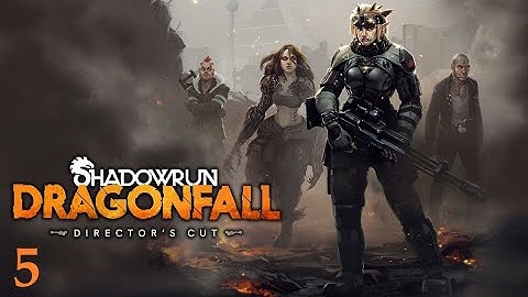 Shadowrun Dragonfall - Trial Run (Part 5)