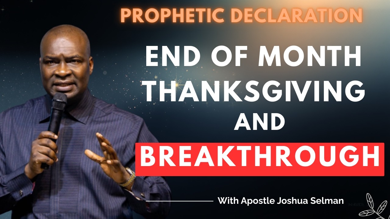 END OF THE MONTH THANKSGIVING AND BREAKTHROUGH PRAYERS | APOSTLE JOSHUA SELMAN