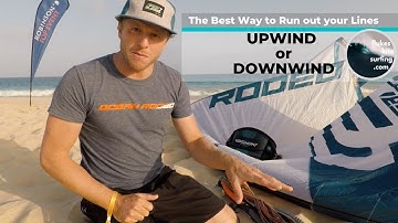 The best way to run out your kite lines Upwind or Downwind?