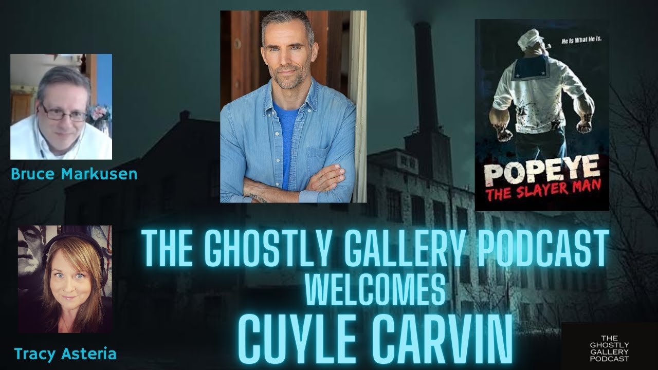 Popeye The Slayer Man with Cuyle Carvin & The Ghostly Gallery Podcast