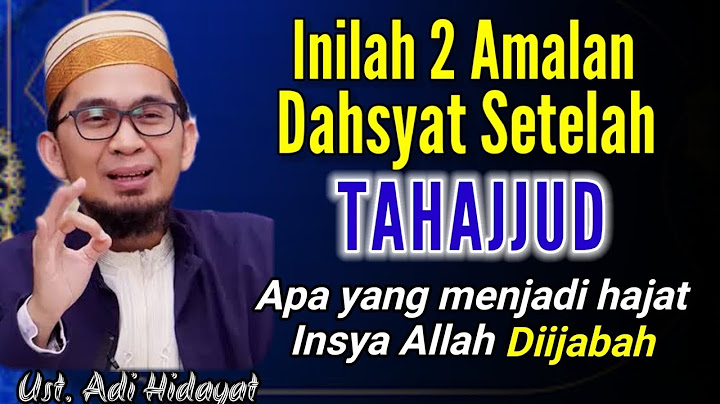 MASYAALLAH!!! INILAH 2 AMALAN DAHSYAT SETELAH SHOLAT TAHAJUD | Ustadz Adi Hidayat