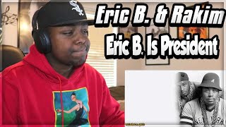 Eric B. & Rakim - Eric B. Is President (REACTION) First Time Hearing