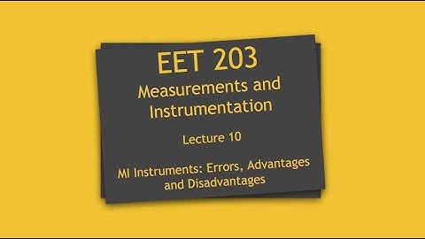 Lecture 10: EET 203 | Errors in MI instruments |Advantages | Disadvantages
