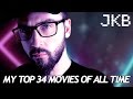 My Top 34 Movies Of All Time | JKB