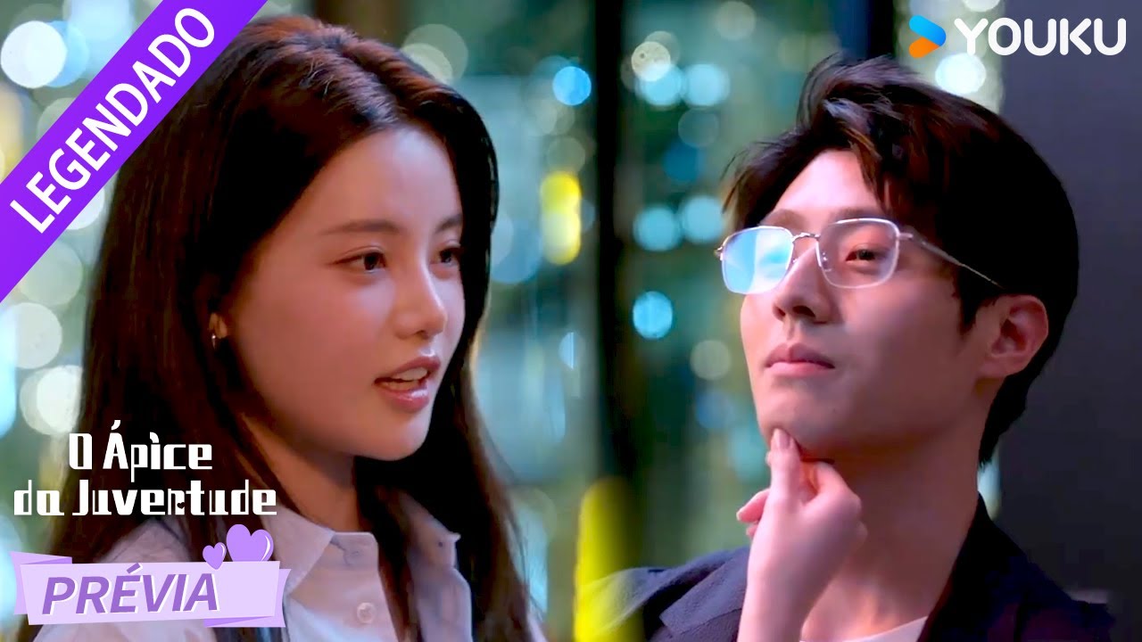 【PRÉVIA】EP16: Namoradinha com ciúmes 🥰 | O Ápice da Juventude | YOUKU ...