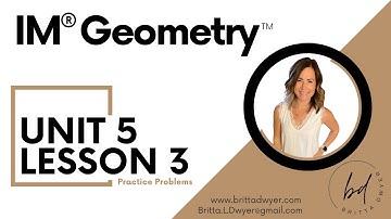 Unit 5 Lesson 3 Practice Problems IM® GeometryTM authored by Illustrative Mathematics®