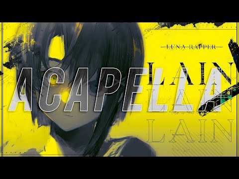 「ACAPELLA」 ' LAIN ' | Serial Experiments Lain |