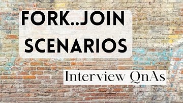 FORK-JOIN scenario Questions | with Answers
