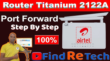 Airtel Titanium 2122A Router Port Forwarding Step by Step |  #findretech #techinhindi #solution