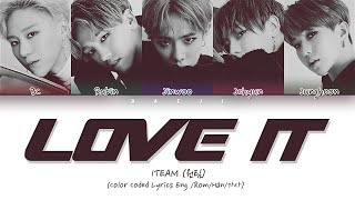 1TEAM (원팀) "Love It" Color Coded Lyrics (Kor/Rom/Eng/가사)